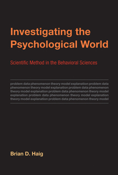 Investigating the Psychological World: Scientific Method in the Behavioral Sciences - Book  of the Life and Mind: Philosophical Issues in Biology and Psychology