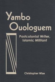 Hardcover Yambo Ouologuem: Postcolonial Writer, Islamic Militant Book