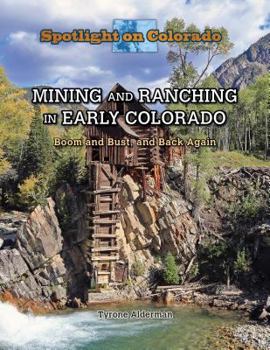 Paperback Mining and Ranching in Early Colorado: Boom and Bust, and Back Again Book