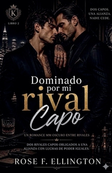 Dominado por mi capo rival (Rivalidad del Sindicato: Romance Oscuro MM Despiadado) (Spanish Edition)