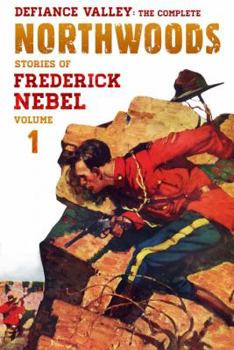 Paperback Defiance Valley: The Complete Northwoods Stories of Frederick Nebel, Volume 1 Book