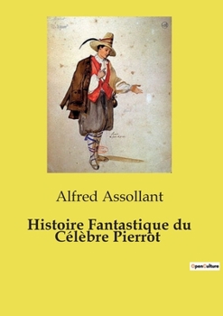 Histoire Fantastique du Célèbre Pierrot (French Edition)