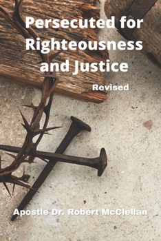 Paperback Persecuted for Righteousness & Justice - Revised Book