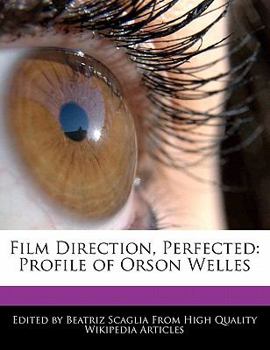 Paperback Film Direction, Perfected: Profile of Orson Welles Book