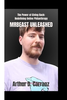 MRBEAST UNLEASHED: The Power of Giving Back: Redefining Online Philanthropy