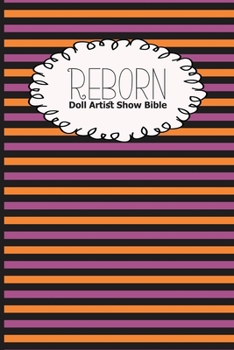 Paperback Reborn Doll Artist Show Bible: Lifelike Doll Maker Show Exhibitor Handbook Book