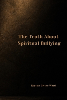 The Truth About Spiritual Bullying (Spirituality 101)