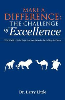 Paperback Make a Difference: The Challenge of Excellence: Volume 1 of the Eagle Leadership Series for College Students Book