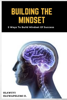 Paperback Building the Mindset: 5 Ways to Build Mindset of Success Book