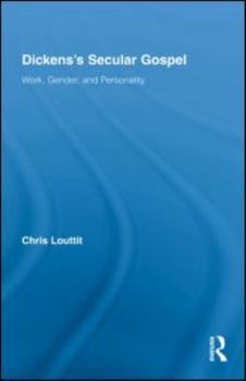 Hardcover Dickens's Secular Gospel: Work, Gender, and Personality Book