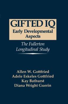 Hardcover Gifted IQ: Early Developmental Aspects - The Fullerton Longitudinal Study Book