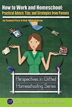 Paperback How to Work and Homeschool: Practical Advice, Tips, and Strategies from Parents Book