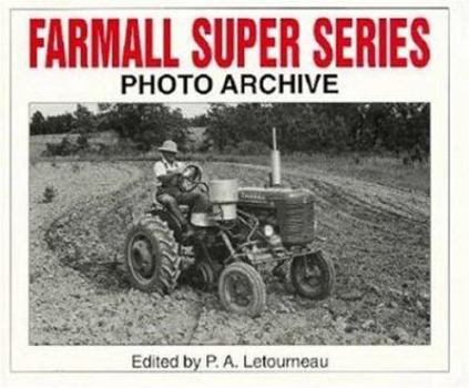 Paperback Farmall Super Series: Photo Archive: Super A, Super C, Super H, and Super M: Photographs from the McCormick-International Harvester Company Collection (Photo Archive Series) Book