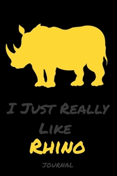 I Just Really Like Rhino: Diaries and notebooks Gifts Funn animals - Blank lined diary journal planner