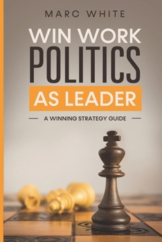 Paperback Win Work Politics as a Leader: A Strategy Guide Book