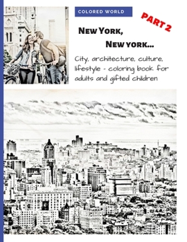 New York, New York... part 2: City, architecture, culture, lifestyle – coloring book for adults and gifted children