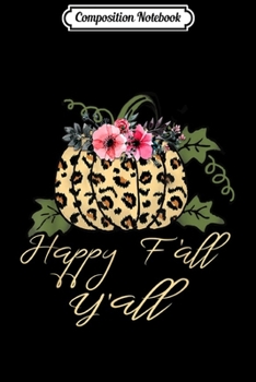 Composition Notebook: Happy Fall Y'all Cheetah Print Pumpkin Rustic  Journal/Notebook Blank Lined Ruled 6x9 100 Pages