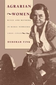 Hardcover Agrarian Women: Wives and Mothers in Rural Nebraska, 1880-1940 Book