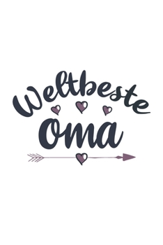 Weltbeste Oma: Schönes Cooles Weltbeste Oma Notizbuch | Planer | Tagebuch - DIN A5 - 120 Linierte Seiten - Lustiges Tolles Geschenk für Alle Coolen Omas, Omis, Großmütter (German Edition)