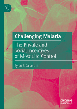 Hardcover Challenging Malaria: The Private and Social Incentives of Mosquito Control Book