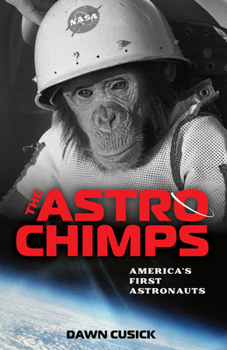 Hardcover The Astrochimps: America's First Astronauts Book