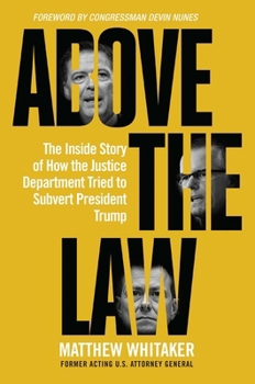 Hardcover Above the Law: The Inside Story of How the Justice Department Tried to Subvert President Trump Book