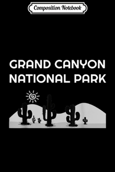 Composition Notebook: Grand Canyon National Park Cactus desert  Journal/Notebook Blank Lined Ruled 6x9 100 Pages