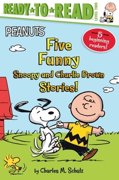 Five Funny Snoopy and Charlie Brown Stories!: Let's Go to the Library!; Time for School, Charlie Brown; Snoopy and Woodstock; Snoopy, First Beagle on the Moon!; Make a Trade, Charlie Brown! (Peanuts)