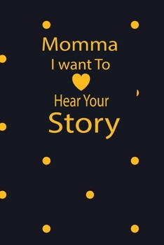 momma I want to hear your story: A guided journal to tell me your memories,keepsake questions.This is a great gift to mom,grandma,nana,aunt and auntie ... to share their early life on like Birthday