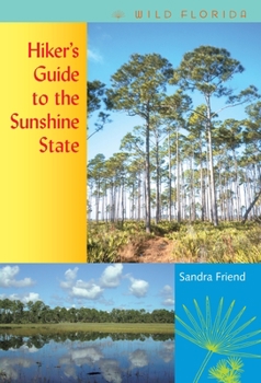 Hiker's Guide to the Sunshine State (Wild Florida) - Book  of the Wild Florida
