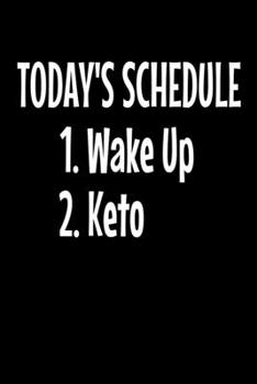 Paperback Today's Schedule 1. Wake Up 2. Keto: Keto Diet Journal For Ketogenic Lifestyle Book