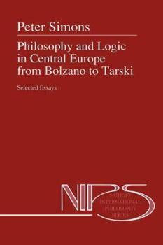 Paperback Philosophy and Logic in Central Europe from Bolzano to Tarski: Selected Essays Book