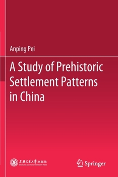 Paperback A Study of Prehistoric Settlement Patterns in China Book