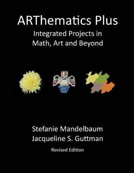 Paperback ARThematics Plus: Integrated Projects in Math, Art and Beyond Book