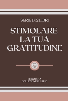 Paperback Stimolare La Tua Gratitudine: serie di 2 libri [Italian] Book