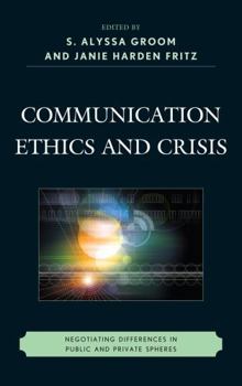 Paperback Communication Ethics and Crisis: Negotiating Differences in Public and Private Spheres Book