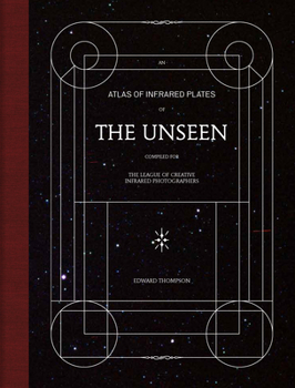 Hardcover The Unseen: An Atlas of Infrared Plates Book