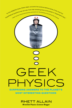 Paperback Geek Physics: Surprising Answers to the Planet's Most Interesting Questions Book