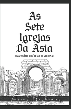Paperback As sete Igrejas da Ásia: Uma visão exegética e devocional [Portuguese] Book