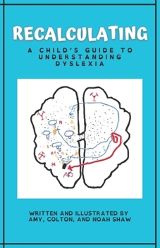 Paperback Recalculating: A Child's Guide to Understanding Dyslexia Book