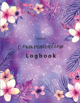 Paperback Parent Communication Logbook: Parent Contact Log Book, Communication Sheet Template, Parent Teacher Communication Log, Parent Contact Log Book for 5 Book