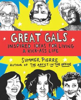 Paperback Great Gals: Inspired Ideas for Living a Kick-Ass Life Book