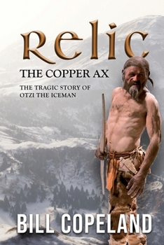 Paperback Relic the Copper Ax: The Tragic Story of Otzi the Iceman Book