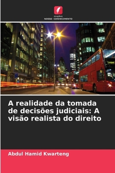 Paperback A realidade da tomada de decisões judiciais: A visão realista do direito [Portuguese] Book