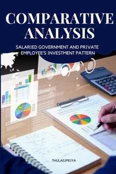 Paperback Comparative Analysis of Salaried Government and Private Employee's Investment Pattern Book