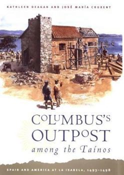 Hardcover Columbus's Outpost Among the Tainos: Spain and America at La Isabela, 1493-1498 Book