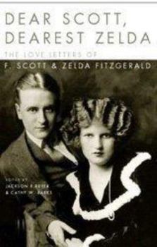 Hardcover Dear Scott, Dearest Zelda: The Love Letters of F. Scott and Zelda Fitzgerald Book