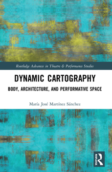 Paperback Dynamic Cartography: Body, Architecture, and Performative Space Book
