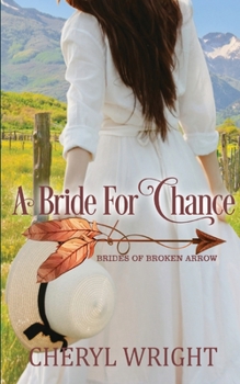 A Bride for Chance - Book #4 of the Brides of Broken Arrow