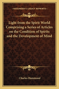 Paperback Light from the Spirit World Comprising a Series of Articles on the Condition of Spirits and the Development of Mind Book